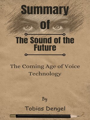 cover image of Summary of the Sound of the Future the Coming Age of Voice Technology   by  Tobias Dengel